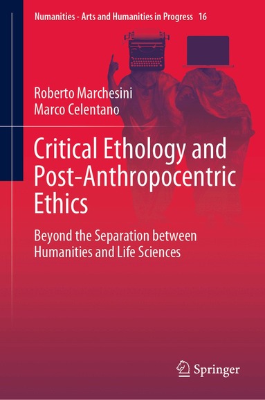 Roberto Marchesini, Marco Celentano - Critical Ethology and Post-Anthropocentric Ethics, Inbunden