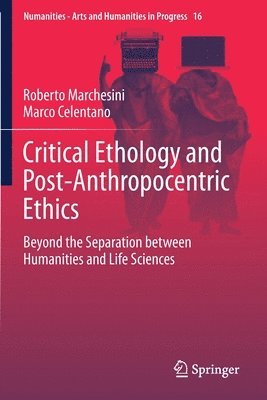 Roberto Marchesini, Marco Celentano - Critical Ethology and Post-Anthropocentric Ethics, Häftad