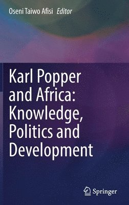 Oseni Taiwo Afisi - Karl Popper and Africa: Knowledge, Politics and Development, Inbunden