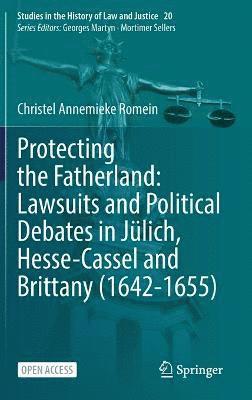 Protecting the Fatherland: Lawsuits and Political Debates in Jlich, Hesse-Cassel and Brittany (1642-1655) 1