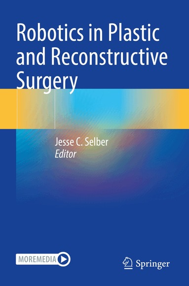 Jesse C. Selber - Robotics in Plastic and Reconstructive Surgery, Häftad