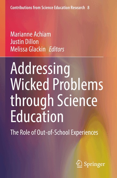 Marianne Achiam, Justin Dillon, Melissa Glackin - Addressing Wicked Problems through Science Education, Häftad