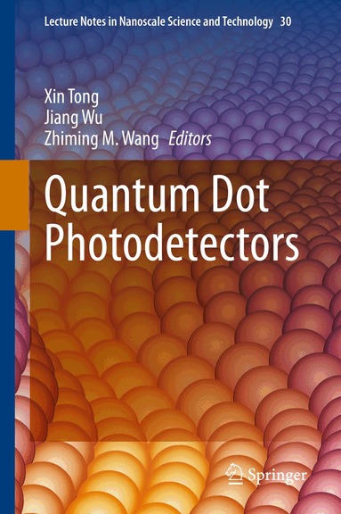 Xin Tong, Jiang Wu, Zhiming M. Wang - Quantum Dot Photodetectors, Inbunden