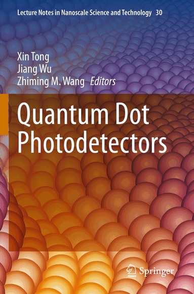 Xin Tong, Jiang Wu, Zhiming M. Wang - Quantum Dot Photodetectors, Häftad