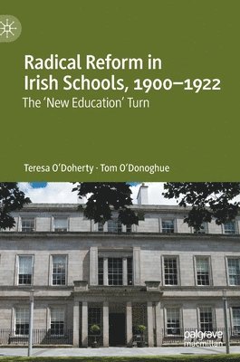 Radical Reform in Irish Schools, 1900-1922 1