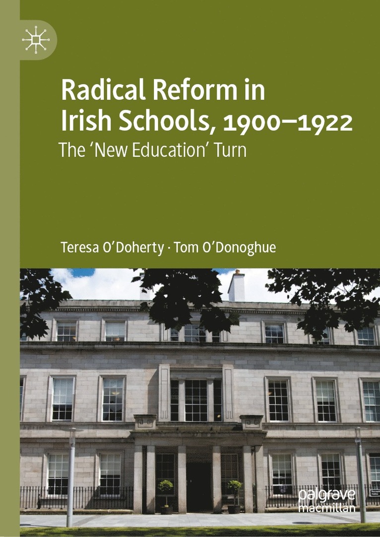 Teresa O'Doherty, Tom O'Donoghue - Radical Reform in Irish Schools, 1900-1922, Inbunden