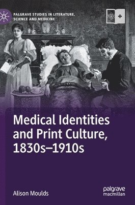 bokomslag Medical Identities and Print Culture, 1830s-1910s