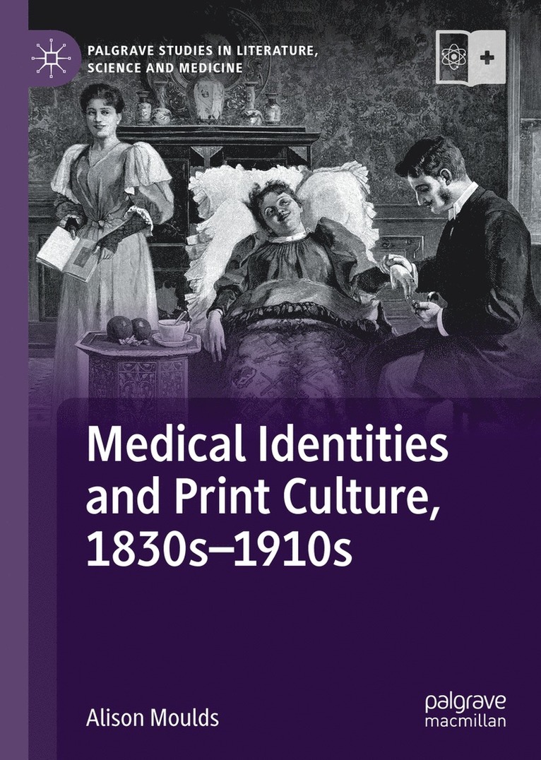 Medical Identities and Print Culture, 1830s1910s 1