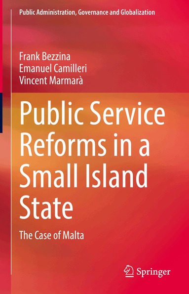 Frank Bezzina, Emanuel Camilleri, Vincent Marmarà - Public Service Reforms in a Small Island State, Inbunden