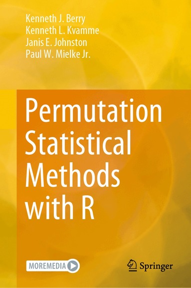 Kenneth J. Berry, Kenneth L. Kvamme, Janis E. Johnston, Paul W. Mielke, Jr. - Permutation Statistical Methods with R, Inbunden