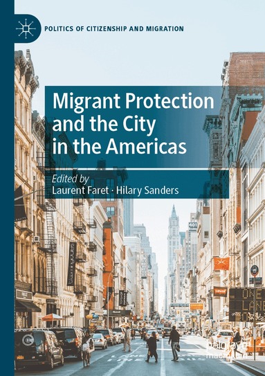 Laurent Faret, Hilary Sanders - Migrant Protection and the City in the Americas, Häftad