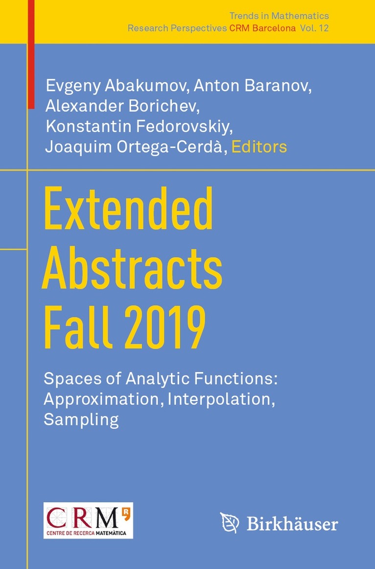 Evgeny Abakumov, Anton Baranov, Alexander Borichev, Konstantin Fedorovskiy, Joaquim Ortega-Cerdà, Joaquim Ortega-Cerda - Extended Abstracts Fall 2019, Häftad