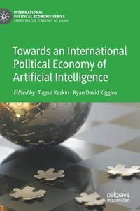bokomslag Towards an International Political Economy of Artificial Intelligence