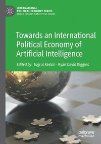 bokomslag Towards an International Political Economy of Artificial Intelligence