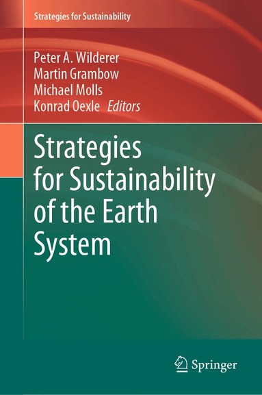 Peter A. Wilderer, Martin Grambow, Michael Molls, Konrad Oexle - Strategies for Sustainability of the Earth System, Inbunden