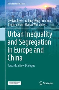 bokomslag Urban Inequality and Segregation in Europe and China