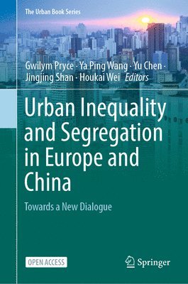 bokomslag Urban Inequality and Segregation in Europe and China