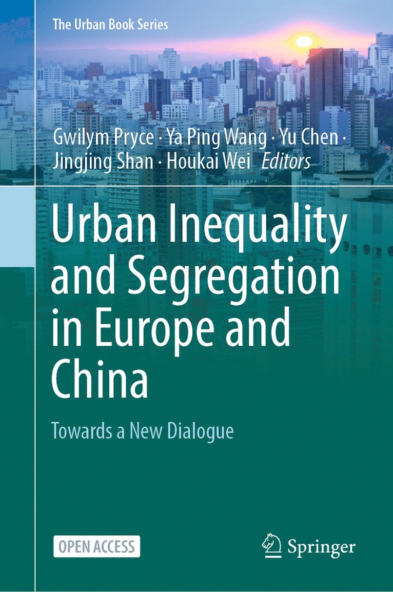 Gwilym Pryce, Ya Ping Wang, Yu Chen, Jingjing Shan, Houkai Wei - Urban Inequality and Segregation in Europe and China, Inbunden