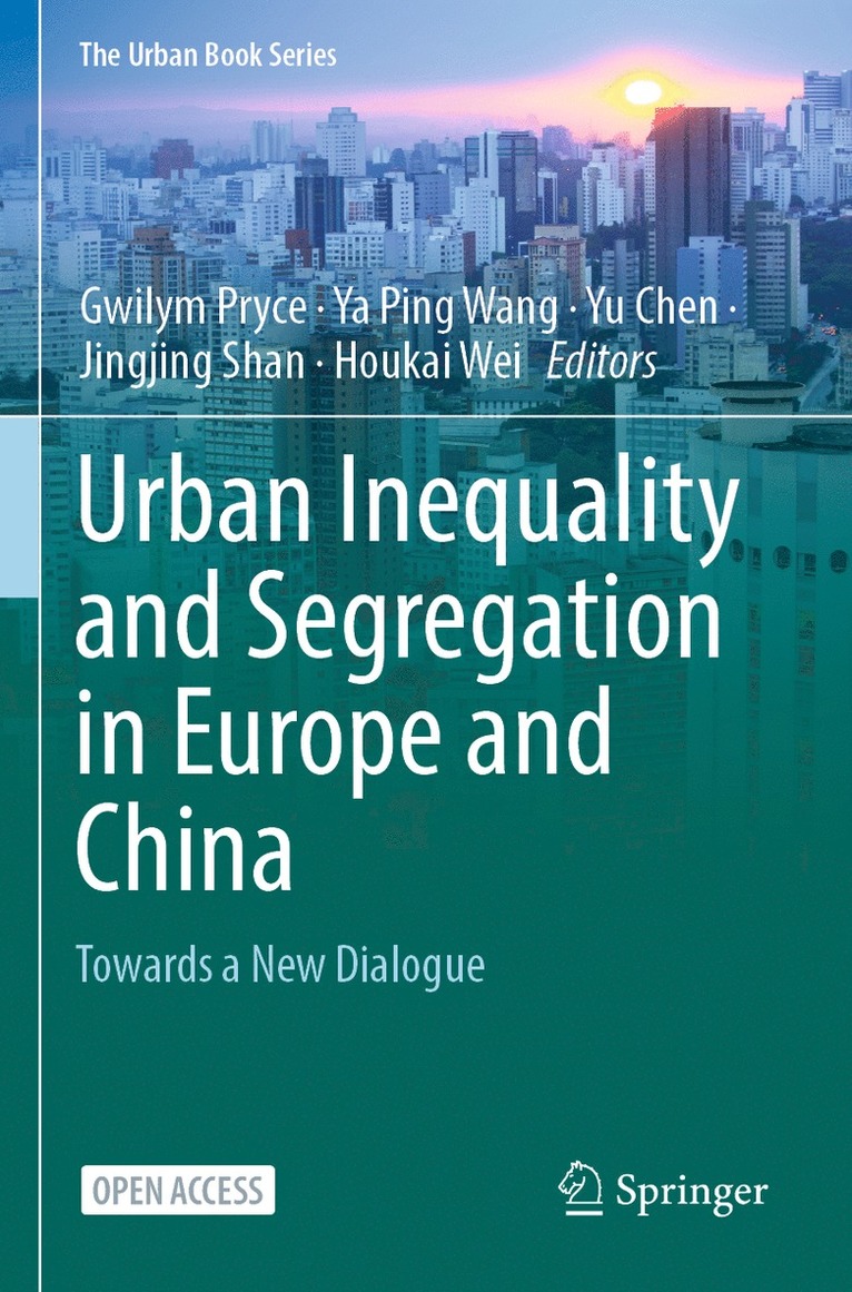 Gwilym Pryce, Ya Ping Wang, Yu Chen, Jingjing Shan, Houkai Wei - Urban Inequality and Segregation in Europe and China, Häftad