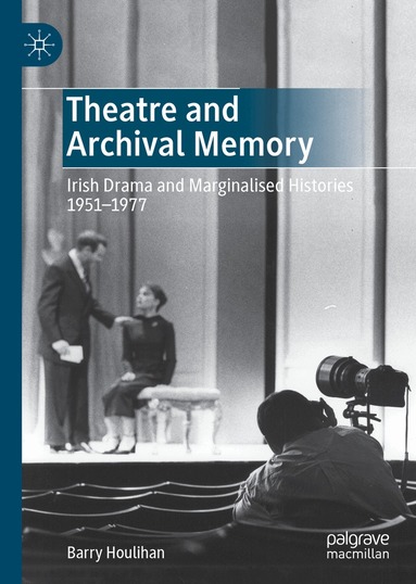 Barry Houlihan - Theatre and Archival Memory, Inbunden