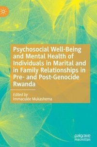 bokomslag Psychosocial Well-Being and Mental Health of Individuals in Marital and in Family Relationships in Pre- and Post-Genocide Rwanda