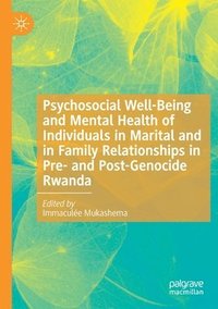 bokomslag Psychosocial Well-Being and Mental Health of Individuals in Marital and in Family Relationships in Pre- and Post-Genocide Rwanda