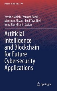 bokomslag Artificial Intelligence and Blockchain for Future Cybersecurity Applications