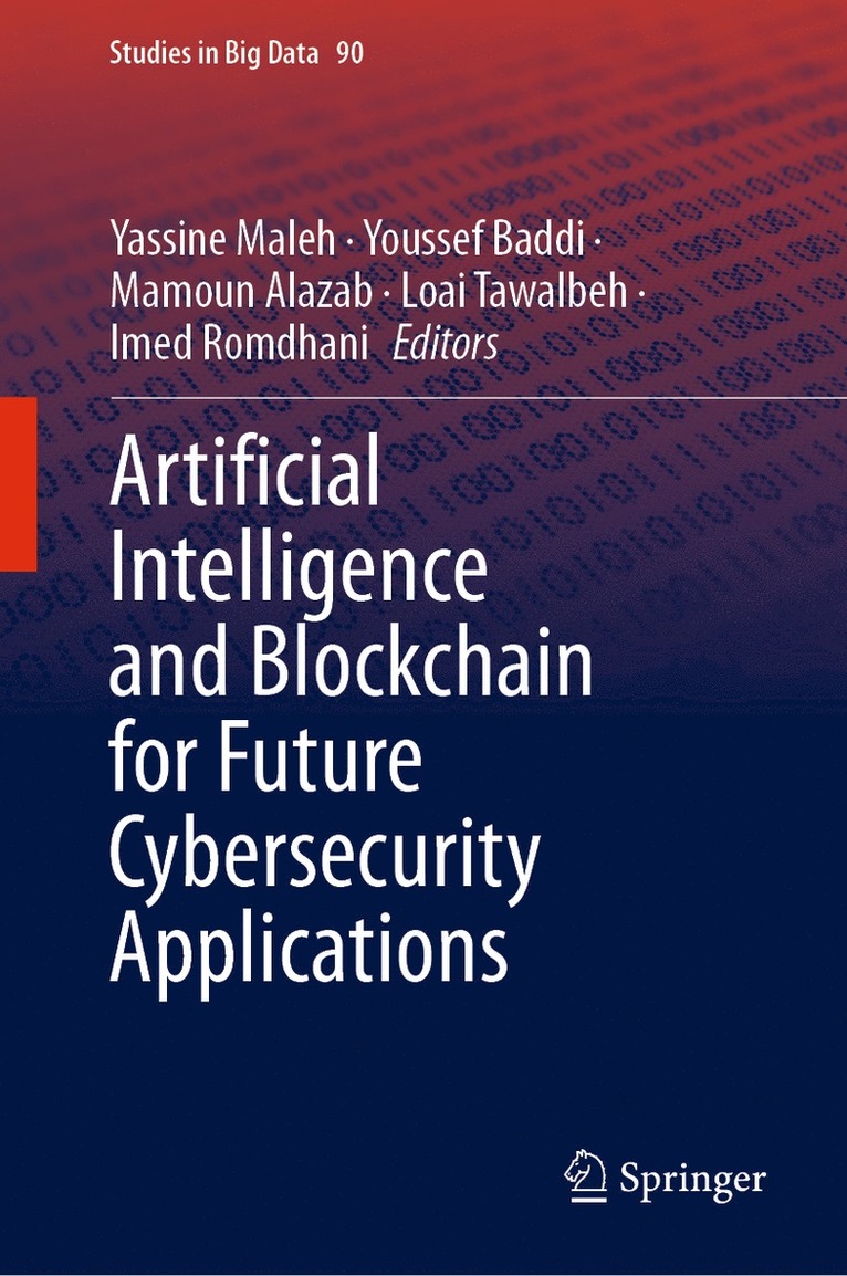 Yassine Maleh, Youssef Baddi, Mamoun Alazab, Loai Tawalbeh, Imed Romdhani - Artificial Intelligence and Blockchain for Future Cybersecurity Applications, Inbunden