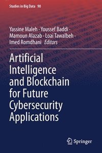 bokomslag Artificial Intelligence and Blockchain for Future Cybersecurity Applications