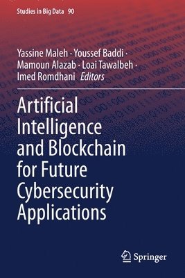 bokomslag Artificial Intelligence and Blockchain for Future Cybersecurity Applications