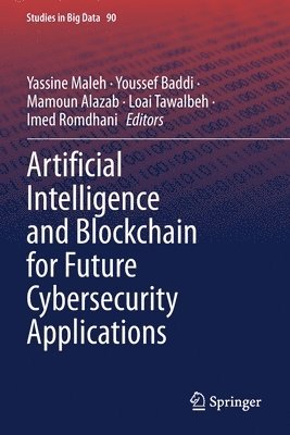 Artificial Intelligence and Blockchain for Future Cybersecurity Applications 1