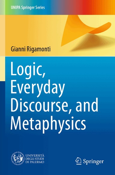 Gianni Rigamonti - Logic, Everyday Discourse, and Metaphysics, Häftad