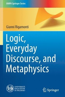 Gianni Rigamonti - Logic, Everyday Discourse, and Metaphysics, Häftad