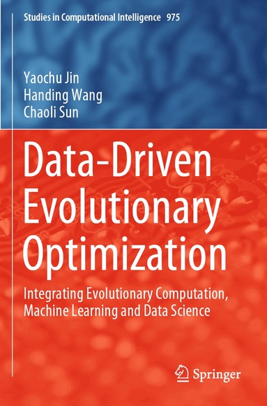 Yaochu Jin, Handing Wang, Chaoli Sun - Data-Driven Evolutionary Optimization, Häftad
