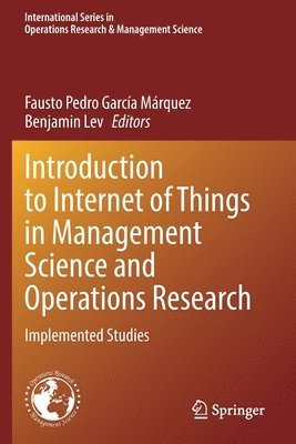 Fausto Pedro García Márquez, Benjamin Lev, Fausto Pedro Garcia Marquez - Introduction to Internet of Things in Management Science and Operations Research, Häftad