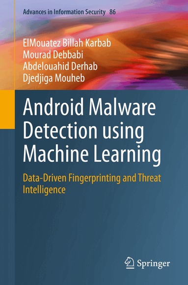 ElMouatez Billah Karbab, Mourad Debbabi, Abdelouahid Derhab, Djedjiga Mouheb - Android Malware Detection using Machine Learning, Inbunden