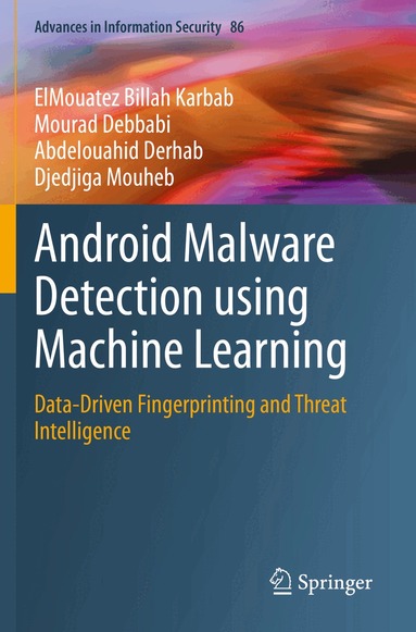 ElMouatez Billah Karbab, Mourad Debbabi, Abdelouahid Derhab, Djedjiga Mouheb - Android Malware Detection using Machine Learning, Häftad