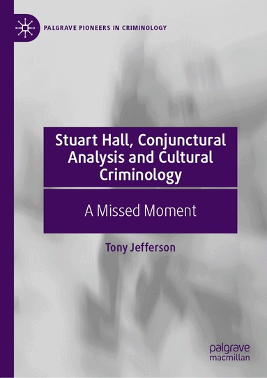 Tony Jefferson - Stuart Hall, Conjunctural Analysis and Cultural Criminology, Inbunden