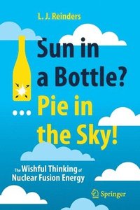 bokomslag Sun in a Bottle?... Pie in the Sky!