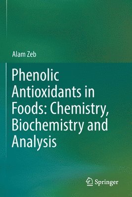 bokomslag Phenolic Antioxidants in Foods: Chemistry, Biochemistry and Analysis