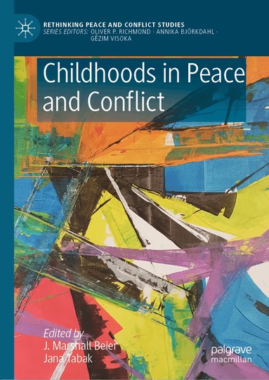 J. Marshall Beier, Jana Tabak - Childhoods in Peace and Conflict, Inbunden