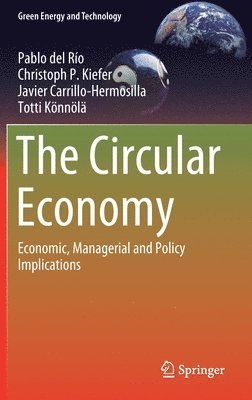 Pablo del Río, Christoph P. Kiefer, Javier Carrillo-Hermosilla, Totti Könnölä, Pablo del Rio, Totti Konnola, Pablo Del Río - Circular Economy, Inbunden
