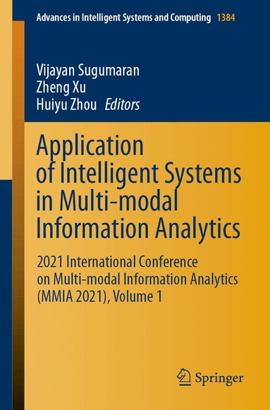 Vijayan Sugumaran, Zheng Xu, Huiyu Zhou - Application of Intelligent Systems in Multi-modal Information Analytics, Häftad