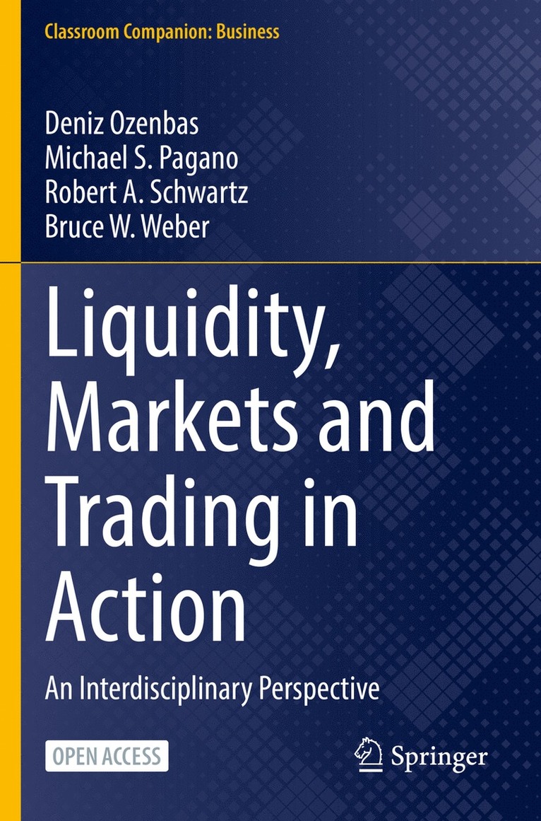Deniz Ozenbas, Michael S. Pagano, Robert A. Schwartz, Bruce W. Weber - Liquidity, Markets and Trading in Action, Häftad