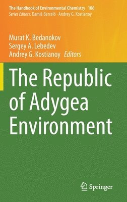 Murat K. Bedanokov, Sergey A. Lebedev, Andrey G. Kostianoy - Republic of Adygea Environment, Inbunden