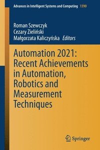 bokomslag Automation 2021: Recent Achievements in Automation, Robotics and Measurement Techniques