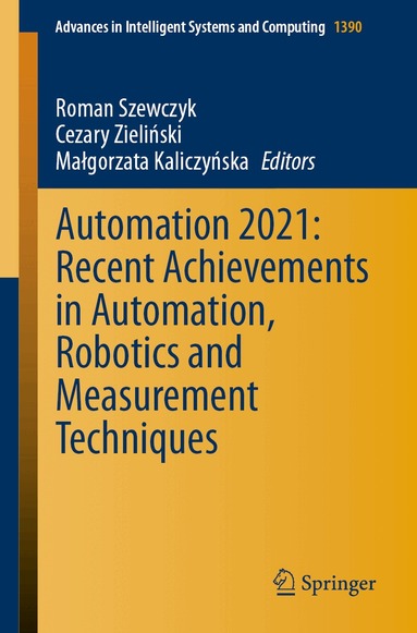 Roman Szewczyk, Cezary Zieliński, Małgorzata Kaliczyńska - Automation 2021: Recent Achievements in Automation, Robotics and Measurement Techniques, Häftad