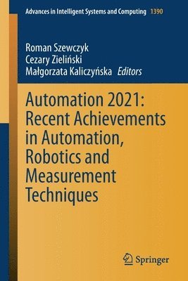 Automation 2021: Recent Achievements in Automation, Robotics and Measurement Techniques 1