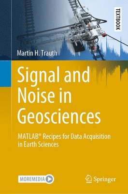 Martin H. Trauth - Signal and Noise in Geosciences, Inbunden