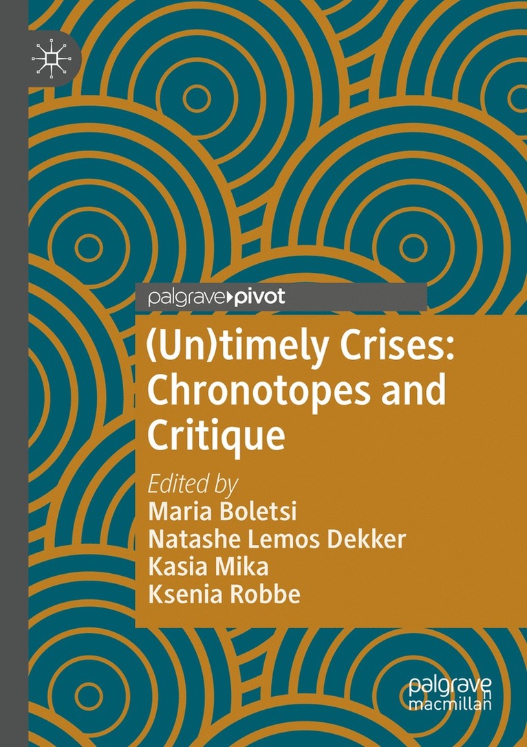 Maria Boletsi, Natashe Lemos Dekker, Kasia Mika, Ksenia Robbe - (Un)timely Crises, Häftad